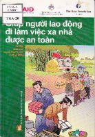 Giúp người lao động đi làm việc xa nhà được an toàn. Tài liệu dành cho tuyên truyền viên ở cộng đồng 