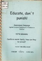 Educate, don't punish! Awareness Campaign A gainst corporal punishment of children in families Fith session conflicts inside family. How can they be solved?