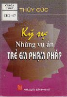 Ký sự : Những vụ án trẻ em phạm pháp / Thuỷ Cúc. 